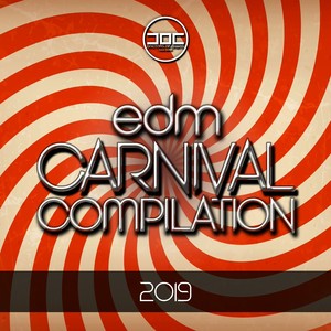 Edm Carnival Compilation 2019 (Best of House - Dance - Electro & Edm) [Explicit]