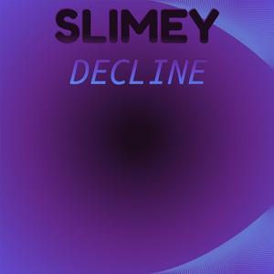 Slimey Decline