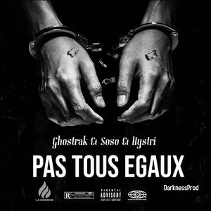 Pas Tous Egaux (feat. Ghostrak & Soso Lahyene) [Explicit]