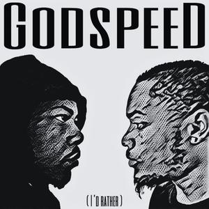 GODSPEED (I'D RATHER) (feat. Rico Chacon) [Explicit]