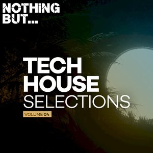 Nothing But... Tech House Selections, Vol. 04