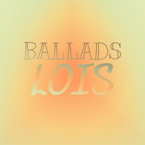 Ballads Lois