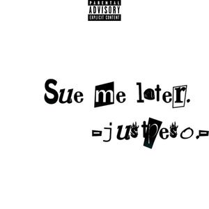 Sue Me Later (Explicit)