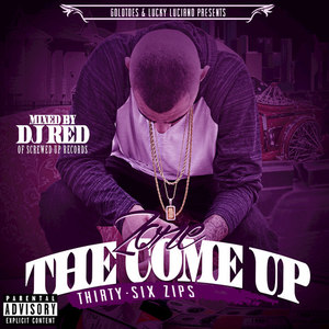 The Come Up: Thirty Six Zips (Chopped and Screwed)