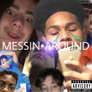 MESSIN' AROUND (Explicit)