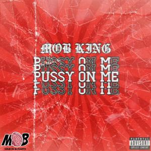 Pussy On Me (Explicit)