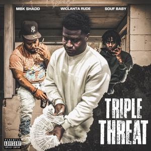 Triple Threat (feat. MBK Shadd & SoufBaby) [Explicit]