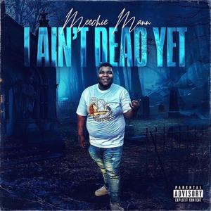 I Ain't Dead Yet (Explicit)