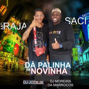 DA PALINHA DA NOVINHA (feat. MC RAJA, MC SACI & DJ MOREIRA DA MARROCOS)