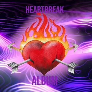 HEARTBREAK ALBUM (Explicit)