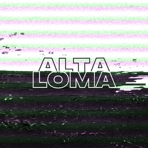 Alta Loma (Explicit)