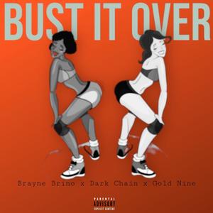 Bust It Over (feat. Brayne Brino & Dark Chain) [Explicit]