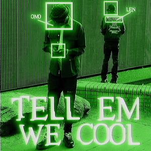 tell em we cool (feat. Len) (Explicit)