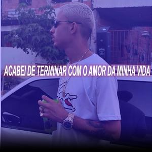 Acabei de Terminar com o Amor da mh Vida (Explicit)