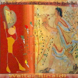 10 Revisitations of the Canon in D by Pachelbel (Remastered)