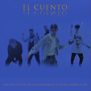 El Cuento (feat. Mister Tr, Young Owner, Shadow Jaggr & Abe)