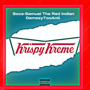 Krispy Kremes (feat. Soca-Samuel The Red Indian) (Explicit)