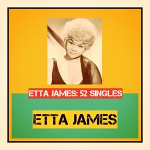 Etta James: 52 Singles