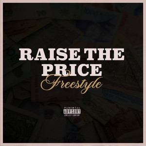 Raise The Price (Freestyle) [Explicit]