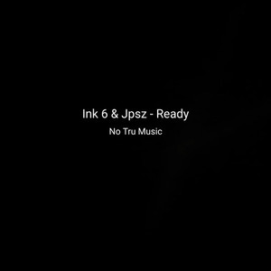 Ink 6 & Jpsz - Ready