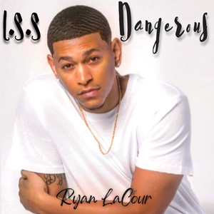 L.S.S Dangerous (Explicit)