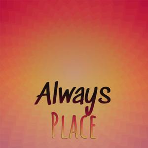 Always Place