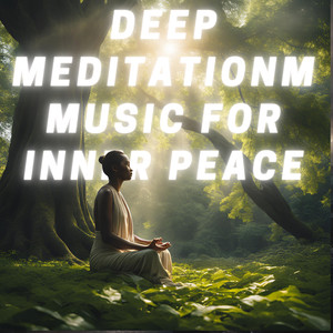 Deep Meditation Music for Inner Peace