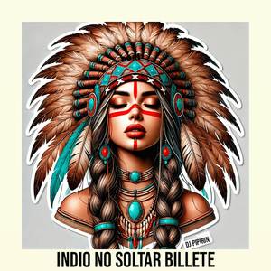 Indio No Soltar Billete (Explicit)