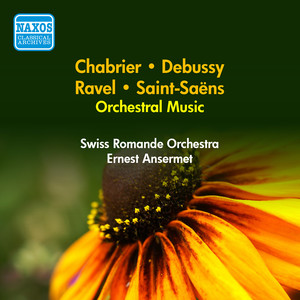 Orchestral Music - Saint-saens, C. / Chabrier, E. / Ravel, M. / Debussy, C. (Ansermet) [1951-1952]