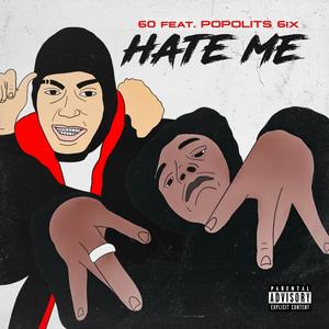 Hate Me (feat. Popolits 6ix) (Explicit)