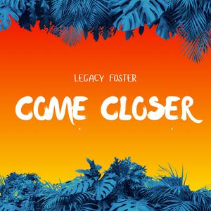 Legacy foster come closer