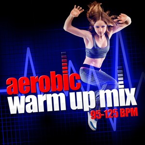 Aerobic Warm up Mix (95-125 BPM)