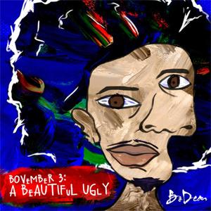 Bovember 3: A Beautiful Ugly (Explicit)