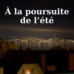 À la poursuite de l’été