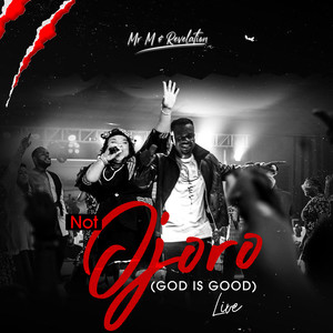 Not Ojoro (God Is Good) (Live)