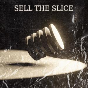 Sell The Slice (Explicit)