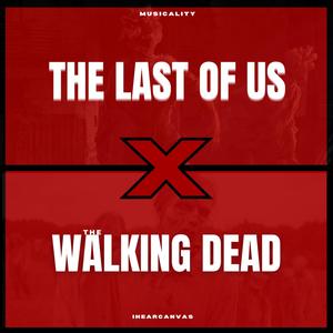 The Walking Dead x The Last Of Us