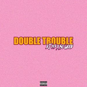 DOUBLE TROUBLE (feat. DJ 113)