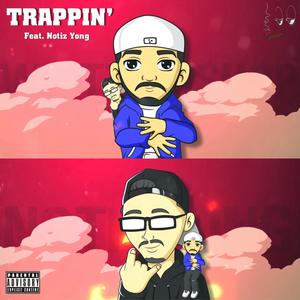 Trappin' (feat. Notiz Yong) (Explicit)