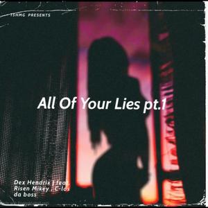 All of Your Lies, Pt. 1 (feat. D-ill, Risen Mikey & C-Los Da Boss) [Explicit]