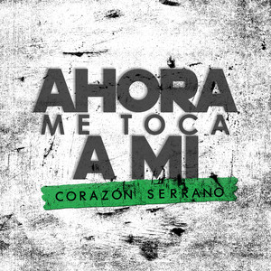 Ahora Me Toca a Mi