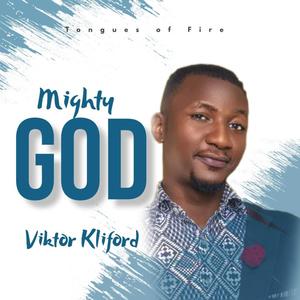 Mighty God (Tongues of fire) (feat. Viktor kliford)