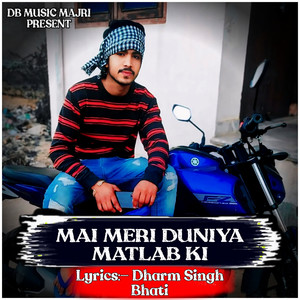 Mai Meri Duniya Matlab Ki (feat. Db Music Majri)