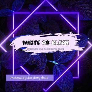 White or Black (feat. Bad Bitty) [Explicit]