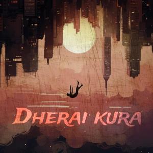 Dherai Kura (Explicit)