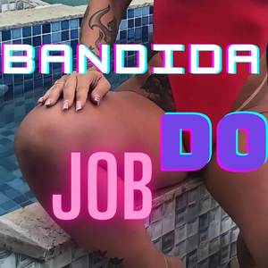 BANDIDA DO JOB (Explicit)