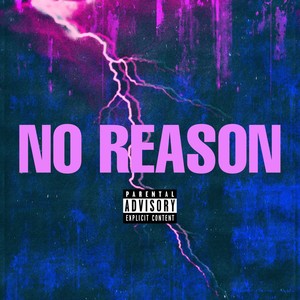 NO REASON (feat. BIGBABYGUCCI) [Explicit]