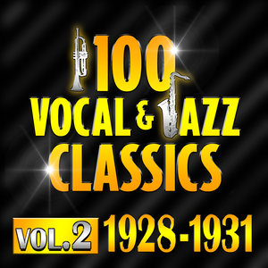 100 Vocal & Jazz Classics - Vol. 2 (1928-1931)