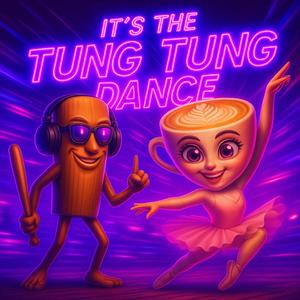 IT'S THE TUNG TUNG DANCE