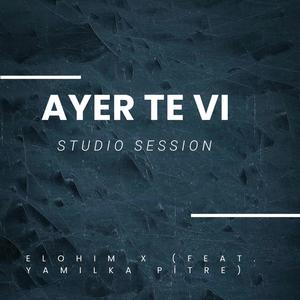 Ayer Te Vi (feat. Yamilka Pítre) [Studio Session]